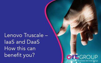Lenovo Truscale – IaaS and DaaS  How this can benefit you?